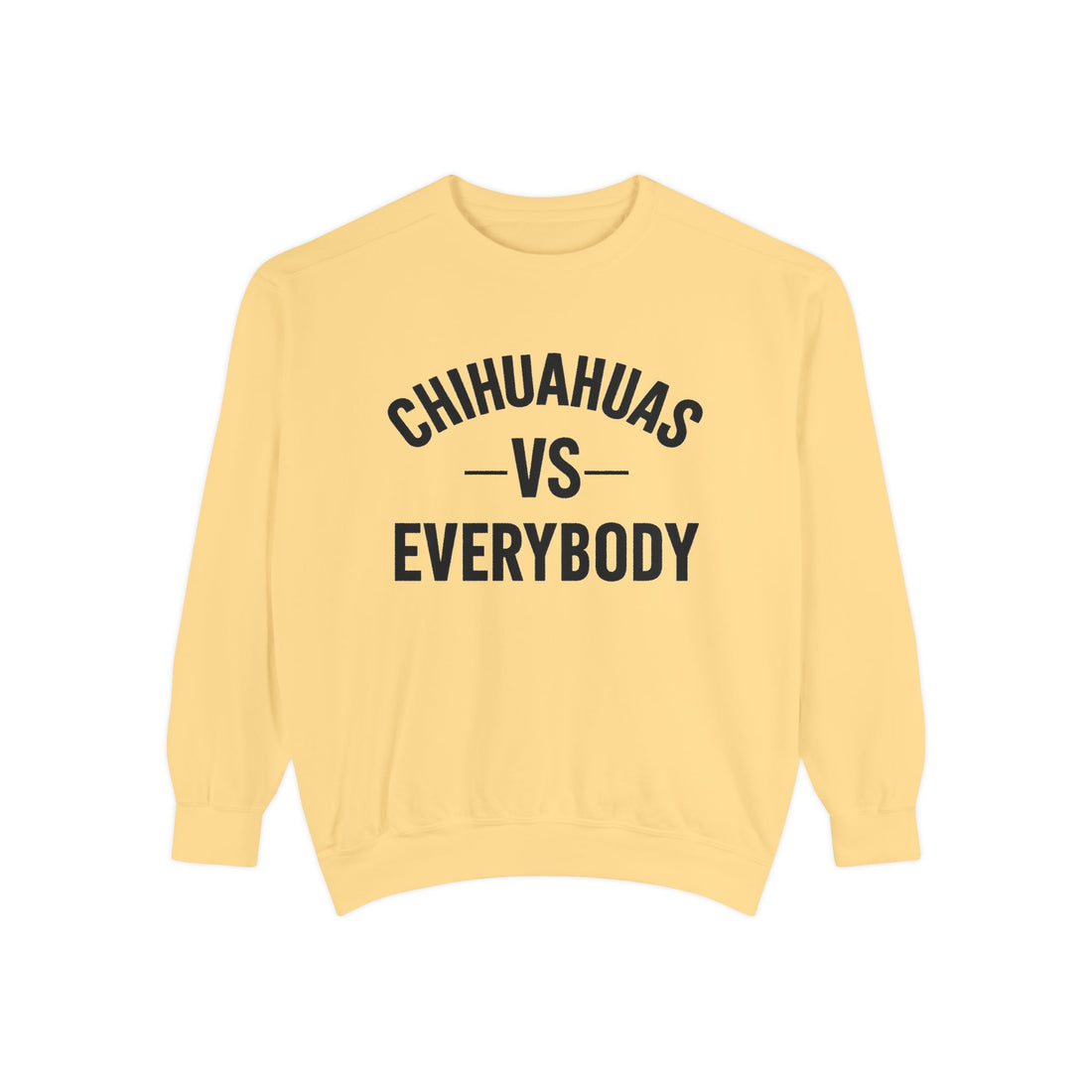🐾Chihuahua vs Everybody Sweatshirt – I Love My Dog Series | G.O.A.T. Talk Tees Dog Lover Crewneck