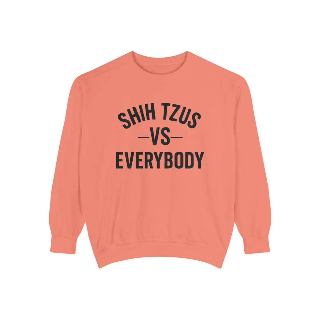 🐾Shih Tzus vs Everybody Sweatshirt – I Love My Dog Series | G.O.A.T. Talk Tees Crewneck