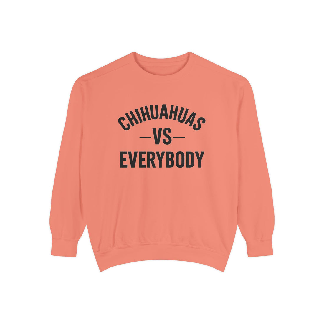🐾Chihuahua vs Everybody Sweatshirt – I Love My Dog Series | G.O.A.T. Talk Tees Dog Lover Crewneck