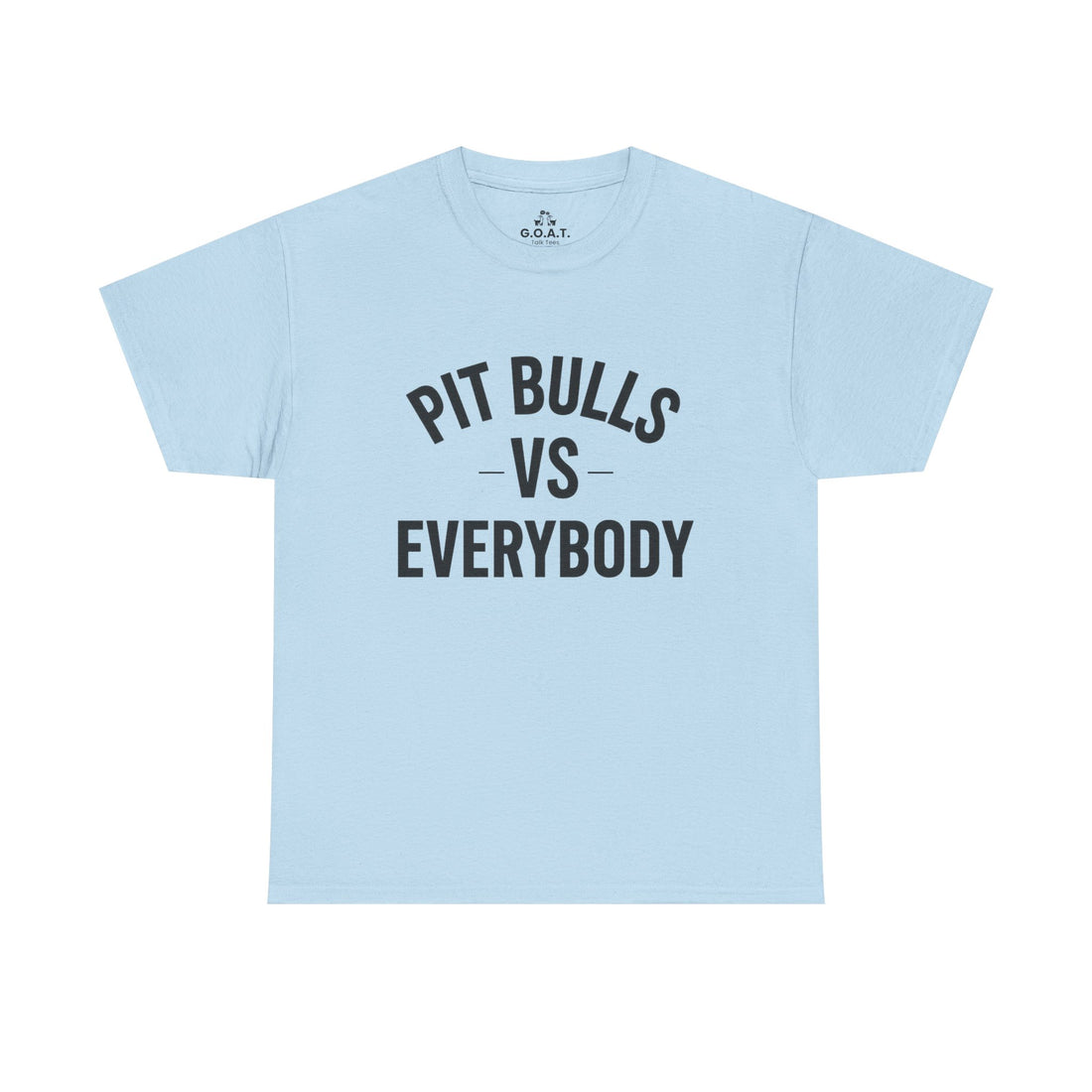🐾Pit Bulls vs Everybody T-Shirt – I Love My Dog Series | G.O.A.T. Talk Tees Tee