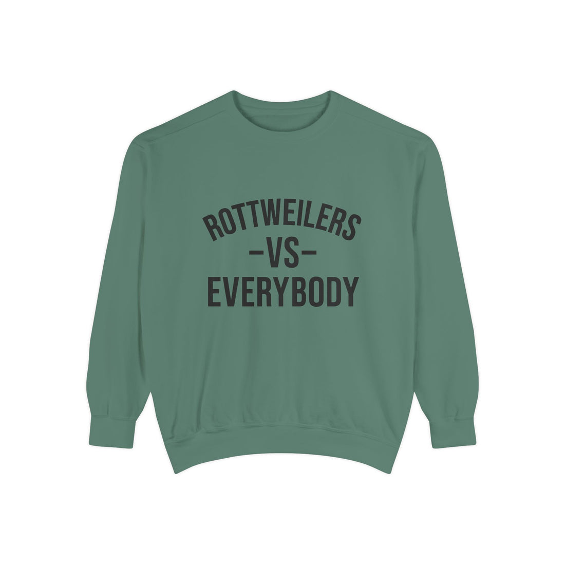🐾Rottweilers vs Everybody Sweatshirt – I Love My Dog Series Crewneck | G.O.A.T. Talk Tees