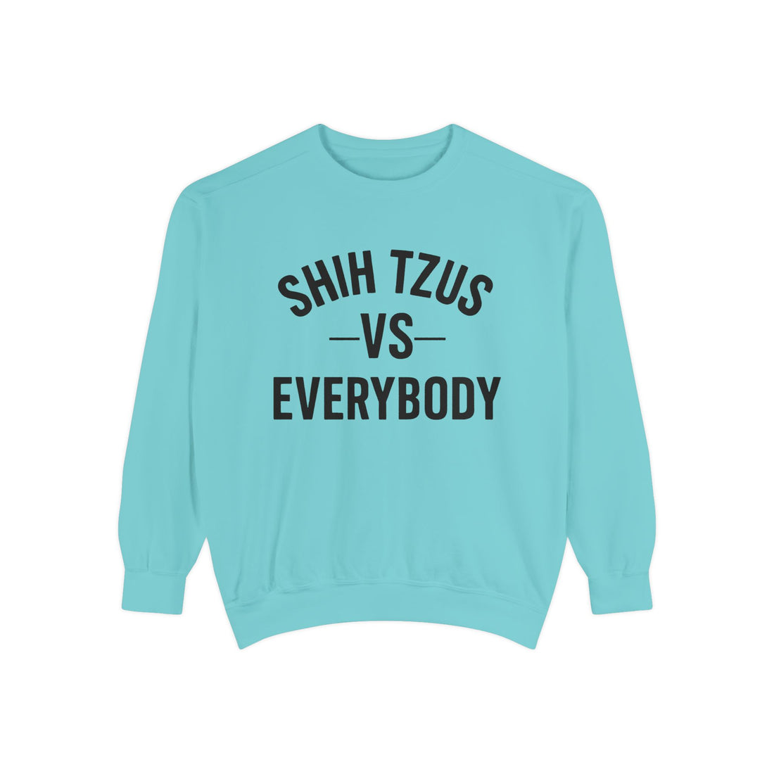 🐾Shih Tzus vs Everybody Sweatshirt – I Love My Dog Series | G.O.A.T. Talk Tees Crewneck
