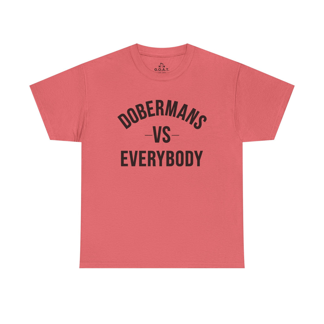 🐾Dobermans vs Everybody Tee –  I Love My Dog Series | G.O.A.T. Talk Tees Dog Lover Tee