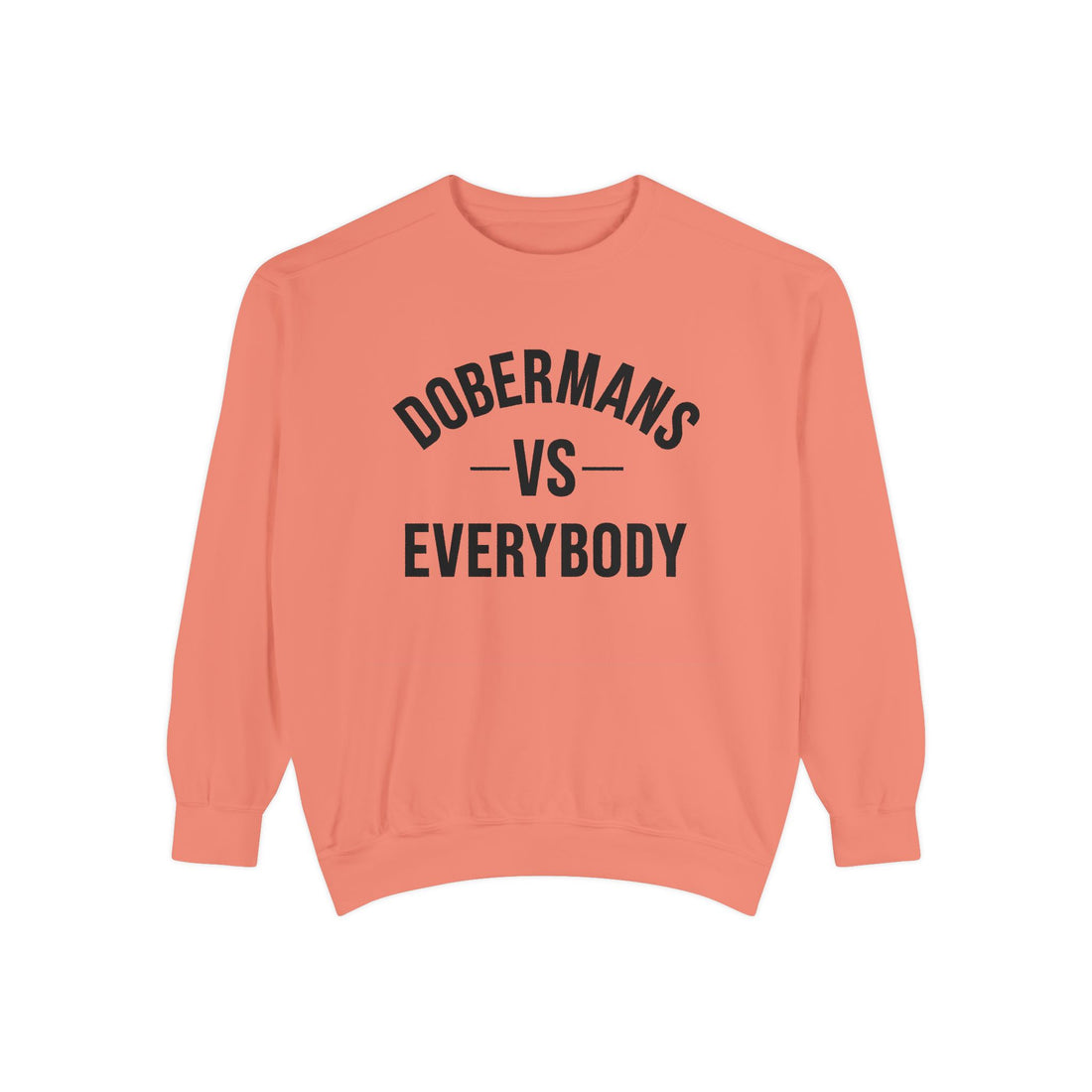🐾Dobermans vs Everybody Sweatshirt – I Love My Dog Series | G.O.A.T. Talk Tees Dog Lover Crewneck
